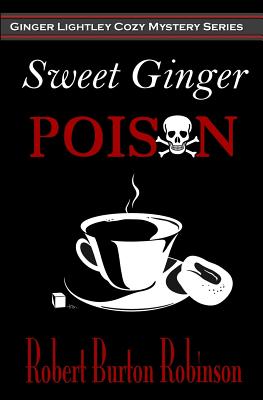 Sweet Ginger Poison - Robinson, Robert Burton