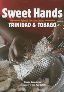 Sweet Hands: Island Cooking from Trinidad & Tobago - Ganeshram, Ramin, and Vellotti, Jean-Paul (Photographer)