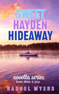 Sweet Hayden Hideaway Series: Novella's Three & Four
