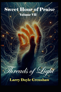 Sweet Hour of Praise, Volume VII: Threads of Light