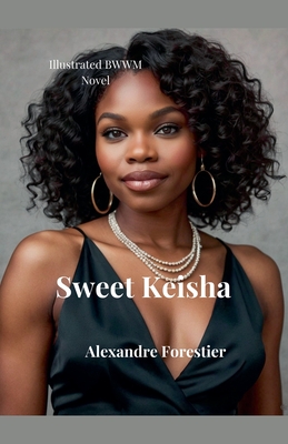 Sweet Keisha- Illustrated BWWM Novel - Daurio11, Cedric, and Forestier, Alexandre