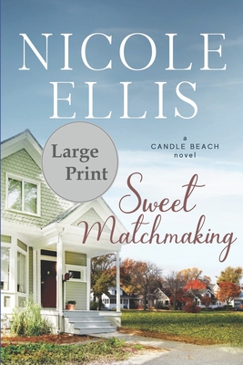 Sweet Matchmaking: A Candle Beach Novel - Ellis, Nicole