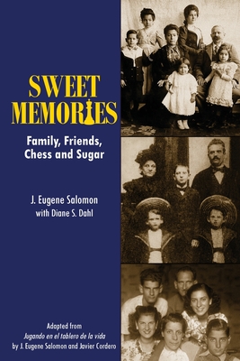 Sweet Memories: Family, Friends, Chess and Sugar - Salomon, J Eugene, and Dahl, Diane S