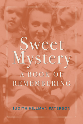 Sweet Mystery: A Book of Remembering - Paterson, Judith Hillman