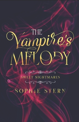 Sweet Nightmares: The Vampire's Melody - Stern, Sophie