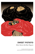 Sweet Potato: Collected Short Stories by Kim Tongin