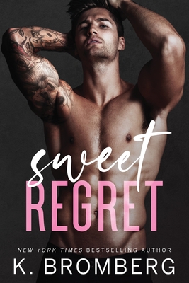 Sweet Regret: A second chance, secret baby, rockstar romance - Bromberg, K