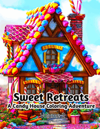 Sweet Retreats: A Candy House Coloring Adventure: Volume 2