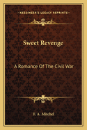 Sweet Revenge: A Romance of the Civil War