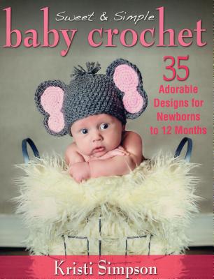 Sweet & Simple Baby Crochet - Simpson, Kristi