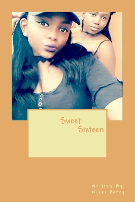 Sweet Sixteen - Perry, Nikki