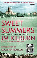 Sweet Summers: The Classic Cricket Writing of JM Kilburn
