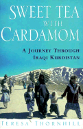 Sweet Tea with Cardamom: A Journey Through Iraqi Kurdistan