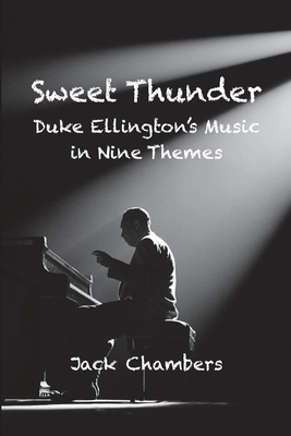 Sweet Thunder: Duke Ellington's Music in Nine Themes - Chambers, Jack