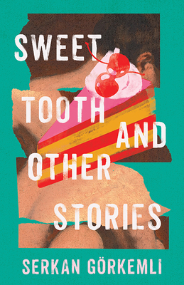 Sweet Tooth and Other Stories - Grkemli, Serkan