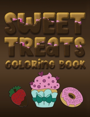 Sweet Treats Coloring Book: Yummy Color Activity Workbook for Toddlers & Kids Ages 1-3 featuring Letters Numbers Shapes and Colors - Creative, Lively Hive