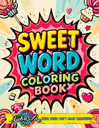 Sweet Word Coloring Book: A Fun and Relaxing Sweet Word Coloring Experience Featuring Motivational and Cute Quotes for Adults, Teens, and Seniors. Perfect for Stress Relief and Creative Relaxation