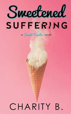 Sweetened Suffering - B, Charity, and Lare Thompson, Joanne (Editor)