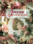 Sweeter Than the Rose - Leisure Arts