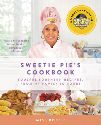 Sweetie Pie's Cookbook: Soulful Southern Recipes, From My Family To Yours - Montgomery, Robbie, and Norman, Tim