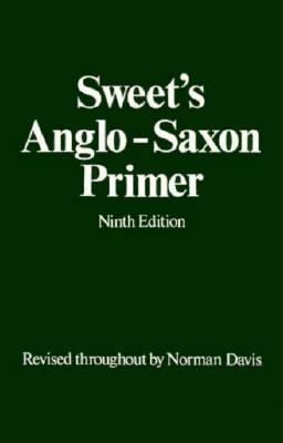 Sweet's Anglo-Saxon Primer - Sweet, Henry, and Davis, Norman (Revised by)