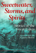 Sweetwater, Storms, and Spirits: Stories of the Great Lakes - Brehm, Victoria, PH.D (Editor)
