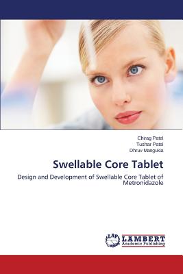 Swellable Core Tablet - Patel Chirag, and Patel Tushar, and Mangukia Dhruv
