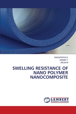 Swelling Resistance of Nano Polymer Nanocomposite - K, Ragupathy, and T, Anand, and M, Arun