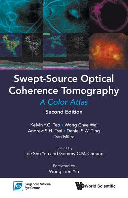 Swept-source Optical Coherence Tomography: A Color Atlas - Teo, Kelvin Yi Chong, and Wong, Chee Wai, and Tsai, Andrew Shih Hsiang