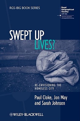 Swept Up Lives?: Re-Envisioning the Homeless City - Cloke, Paul, and May, Jon, and Johnsen, Sarah