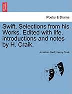 Swift, Selections from his Works. Edited with life, introductions and notes by H. Craik, vol. II