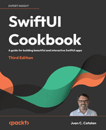 SwiftUI Cookbook: A guide for building beautiful and interactive SwiftUI apps