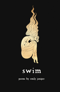 Swim: a poetry collection on mental health, heartbreak, and recovery.