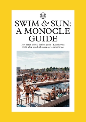 Swim & Sun: A Monocle Guide: Hot beach clubs, Perfect pools, Lake Havens - Brl, Tyler