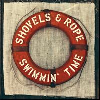 Swimmin' Time [LP] - Shovels & Rope