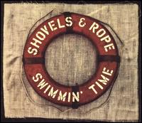 Swimmin' Time - Shovels & Rope