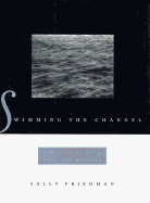 Swimming the Channel: A Widow's Journey to Life - Friedman, Sally