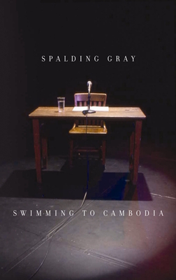 Swimming to Cambodia - Gray, Spalding, and Rosenblatt, Roger (Introduction by), and Leverett, James (Afterword by)