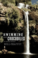 Swimming with Crocodiles: An Australian Adventure - Chaffey, Will