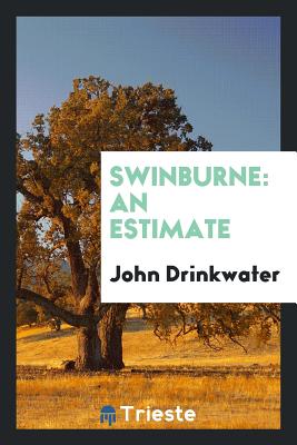 Swinburne: An Estimate - Drinkwater, John