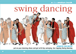 Swing Dancing: A Flowmotion Book: Put on Your Dancing Shoes and Get with Hip-Swinging, Toe-Tapping Swing Dancing