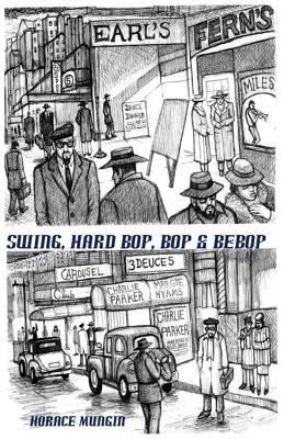 Swing, Hard Bop, Bop & Bebop - Mungin, Horace, and Olfus, Hampton (Cover design by)