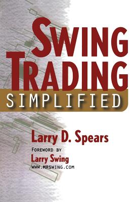 Swing Trading Simplified - Spears, Larry D