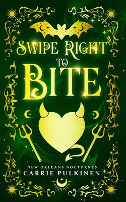 Swipe Right to Bite: A Paranormal Romantic Comedy - Pulkinen, Carrie