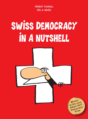 Swiss Democracy in a Nutshell - Kucholl, Vincent, and Mix & Remix