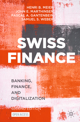 Swiss Finance: Banking, Finance, and Digitalization - Meier, Henri B, and Marthinsen, John E, and Gantenbein, Pascal A