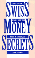 Swiss Money Secrets: How You Can Legally Hide Your Money in Switzerland