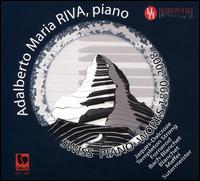 Swiss Piano Works 1890-2008 - Adalberto Maria Riva (piano)