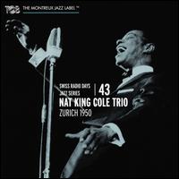 Swiss Radio Days Vol. 43: Zurich 1950 - Nat King Cole Trio