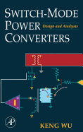 Switch-Mode Power Converters: Design and Analysis